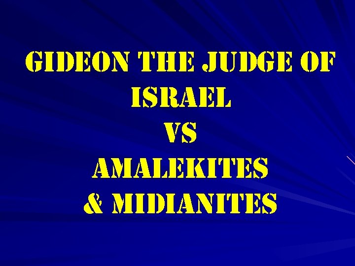 gideon the Judge of israel vs amalekites & midianites 