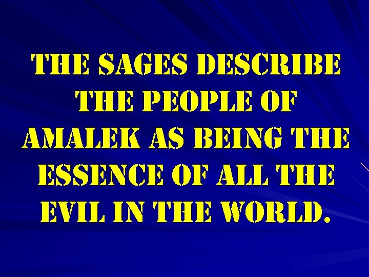 the sages describe the people of amalek as being the essence of all the