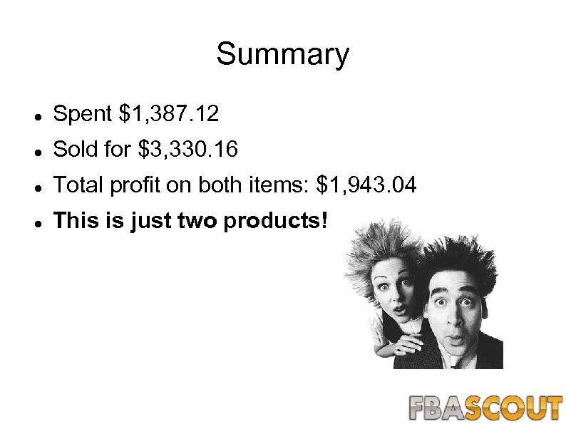 Summary Spent $1, 387. 12 Sold for $3, 330. 16 Total profit on both