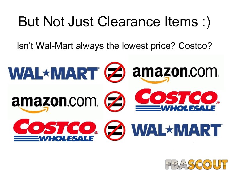 But Not Just Clearance Items : ) Isn't Wal-Mart always the lowest price? Costco?