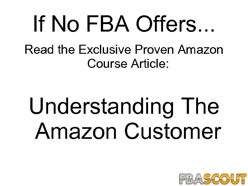 If No FBA Offers. . . Read the Exclusive Proven Amazon Course Article: Understanding