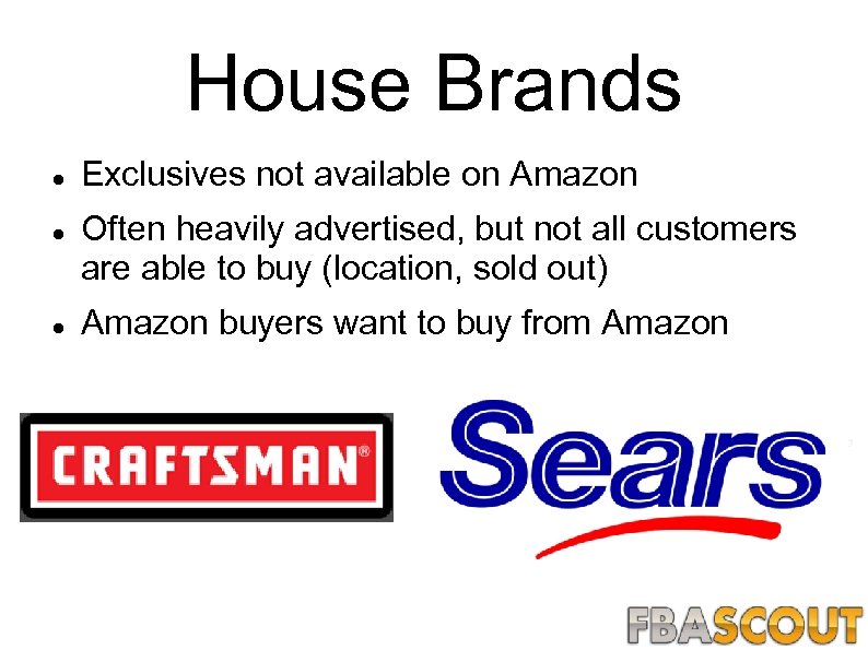 House Brands Exclusives not available on Amazon Often heavily advertised, but not all customers