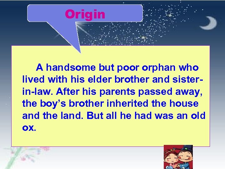 Origin A handsome but poor orphan who lived with his elder brother and sisterin-law.