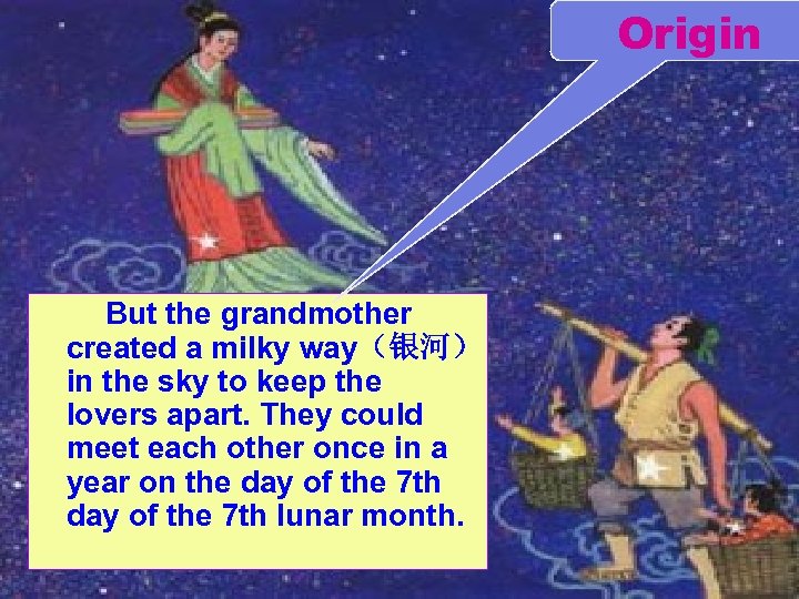 Origin But the grandmother created a milky way（银河） in the sky to keep the