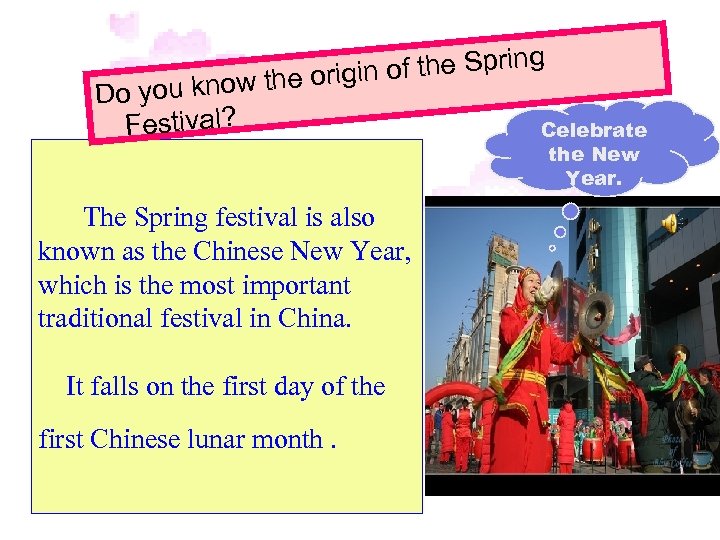 of the Spring in know the orig Do you Festival? The Spring festival is