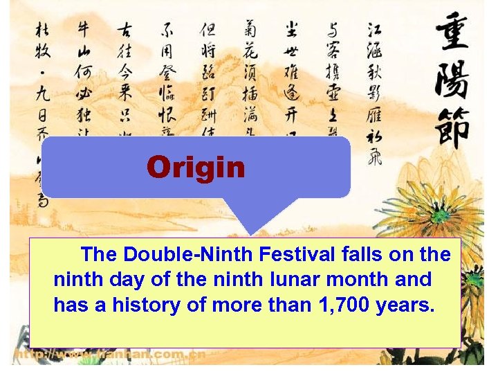 Origin The Double-Ninth Festival falls on the ninth day of the ninth lunar month