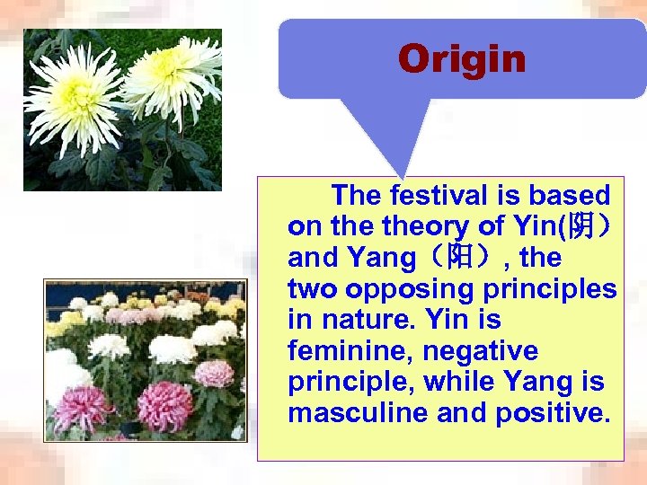 Origin The festival is based on theory of Yin(阴） and Yang（阳）, the two opposing