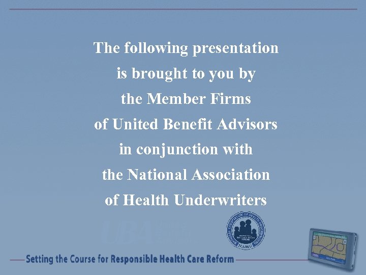 The following presentation is brought to you by the Member Firms of United Benefit