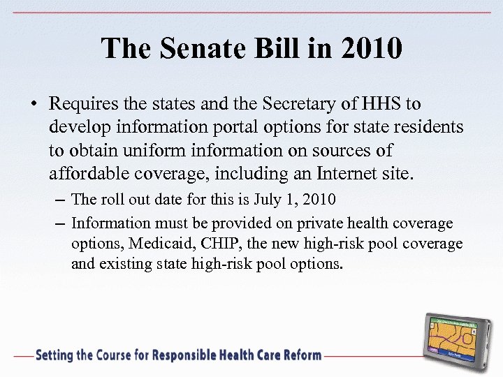 The Senate Bill in 2010 • Requires the states and the Secretary of HHS