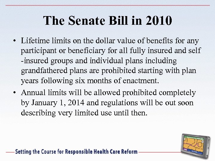 The Senate Bill in 2010 • Lifetime limits on the dollar value of benefits