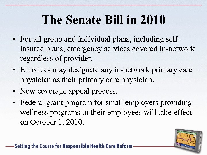 The Senate Bill in 2010 • For all group and individual plans, including selfinsured