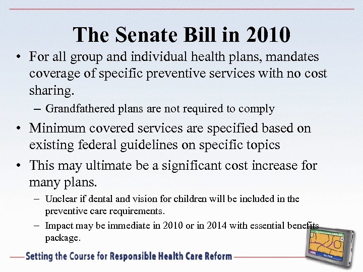 The Senate Bill in 2010 • For all group and individual health plans, mandates