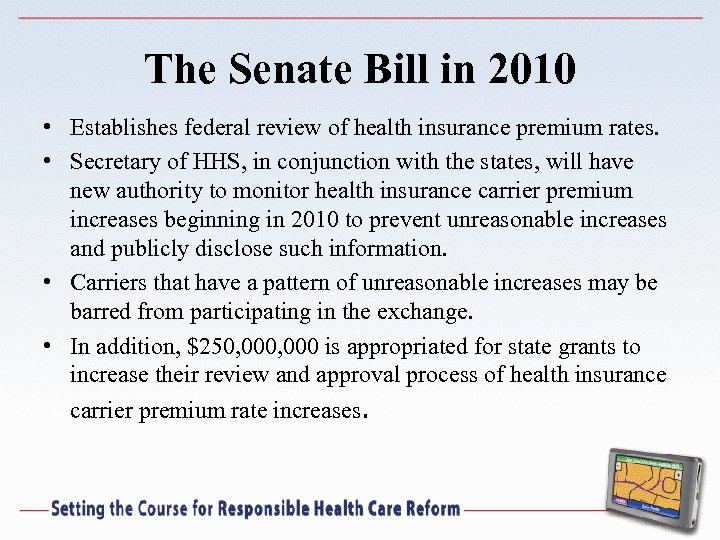 The Senate Bill in 2010 • Establishes federal review of health insurance premium rates.