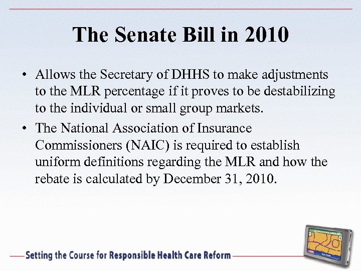 The Senate Bill in 2010 • Allows the Secretary of DHHS to make adjustments