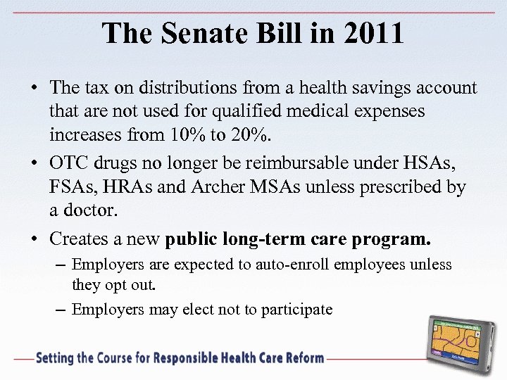 The Senate Bill in 2011 • The tax on distributions from a health savings