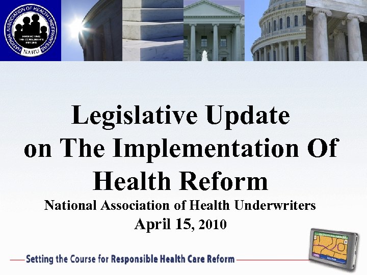 Legislative Update on The Implementation Of Health Reform National Association of Health Underwriters April