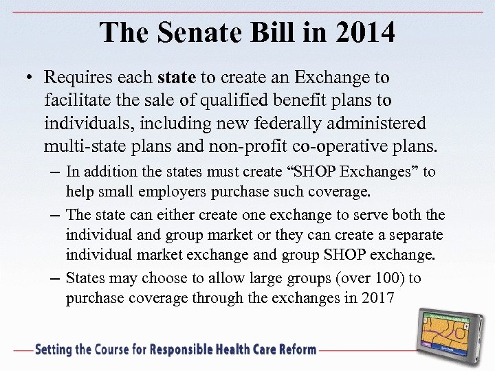 The Senate Bill in 2014 • Requires each state to create an Exchange to