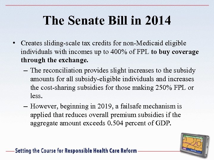 The Senate Bill in 2014 • Creates sliding-scale tax credits for non-Medicaid eligible individuals