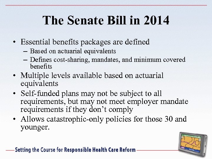 The Senate Bill in 2014 • Essential benefits packages are defined – Based on