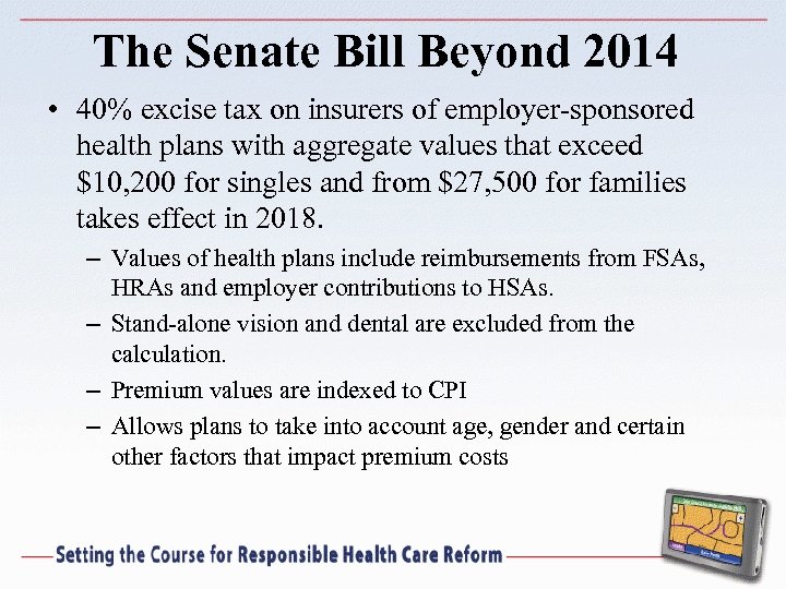 The Senate Bill Beyond 2014 • 40% excise tax on insurers of employer-sponsored health