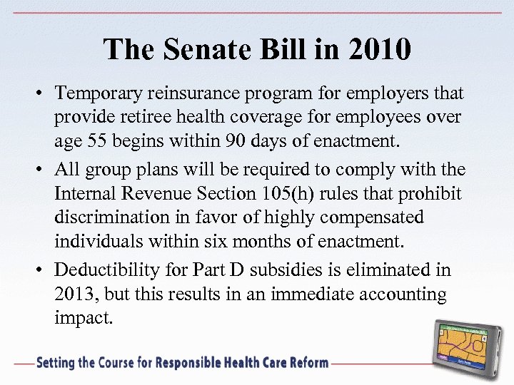 The Senate Bill in 2010 • Temporary reinsurance program for employers that provide retiree