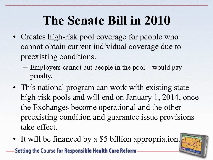 The Senate Bill in 2010 • Creates high-risk pool coverage for people who cannot