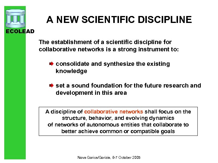 A NEW SCIENTIFIC DISCIPLINE ECOLEAD The establishment of a scientific discipline for collaborative networks