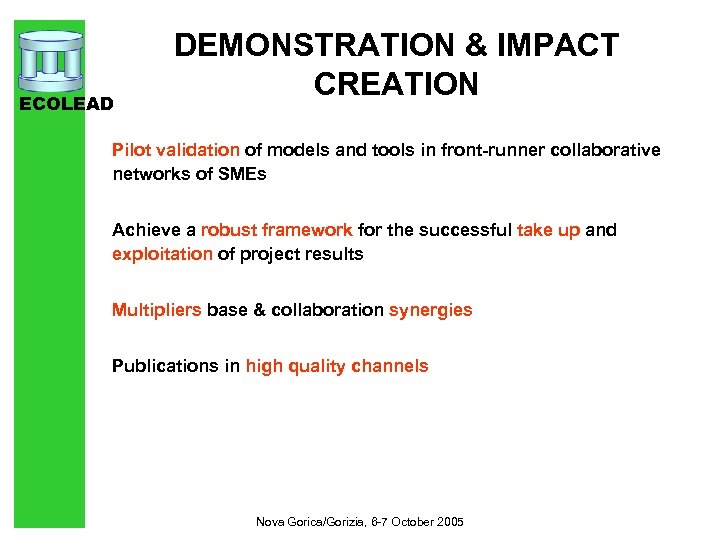ECOLEAD DEMONSTRATION & IMPACT CREATION Pilot validation of models and tools in front-runner collaborative