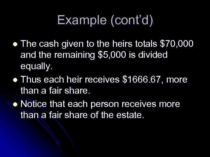 Example (cont’d) The cash given to the heirs totals $70, 000 and the remaining