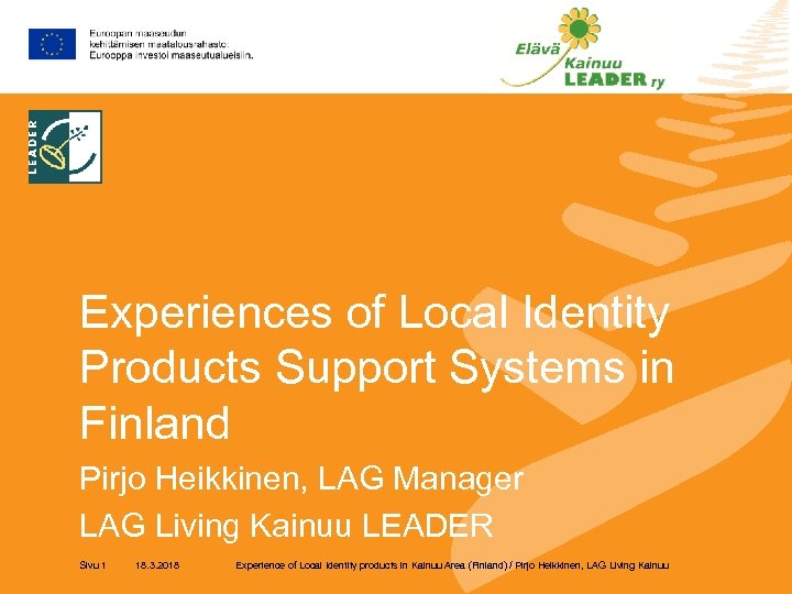 Experiences of Local Identity Products Support Systems in Finland Pirjo Heikkinen, LAG Manager LAG