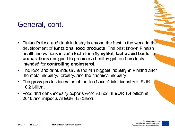 General, cont. • Finland’s food and drink industry is among the best in the