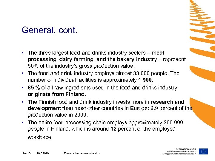 General, cont. • The three largest food and drinks industry sectors – meat processing,