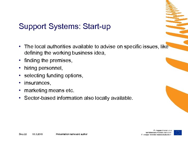 Support Systems: Start-up • The local authorities available to advise on specific issues, like