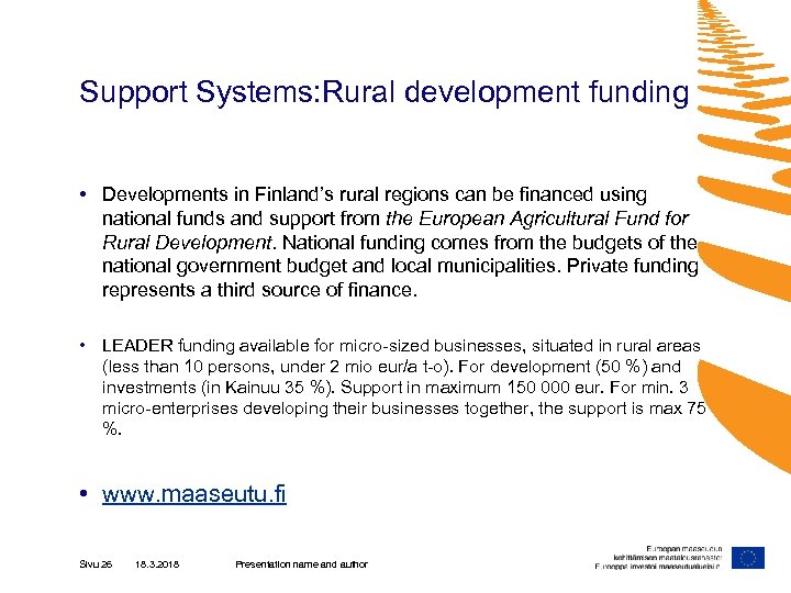 Support Systems: Rural development funding • Developments in Finland’s rural regions can be financed