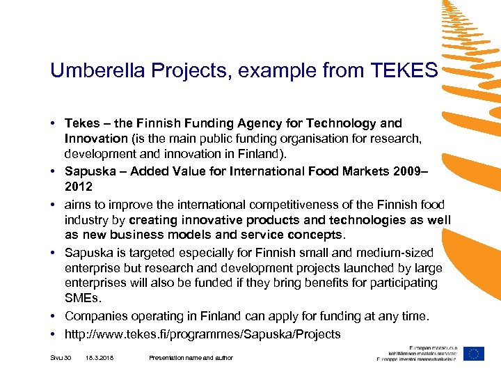 Umberella Projects, example from TEKES • Tekes – the Finnish Funding Agency for Technology