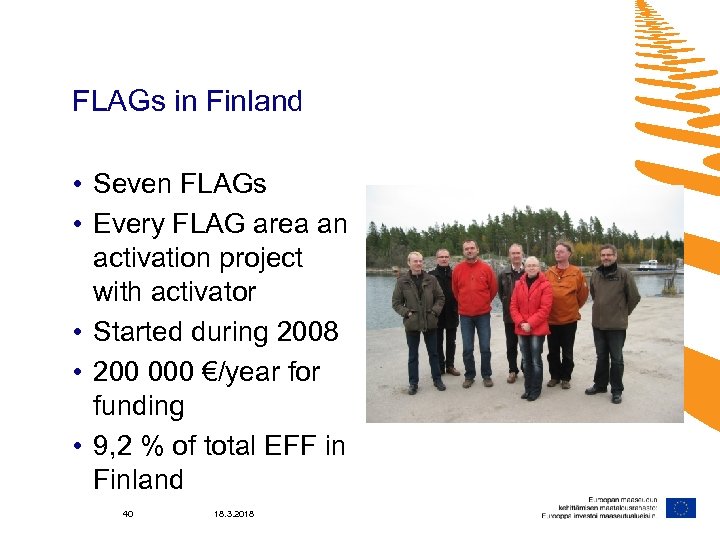 FLAGs in Finland • Seven FLAGs • Every FLAG area an activation project with