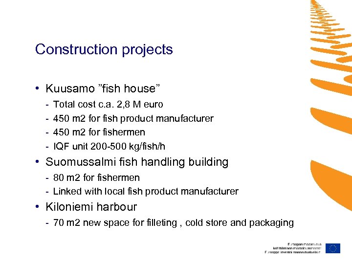 Construction projects • Kuusamo ”fish house” - Total cost c. a. 2, 8 M