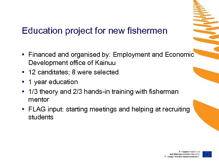 Education project for new fishermen • Financed and organised by: Employment and Economic Development