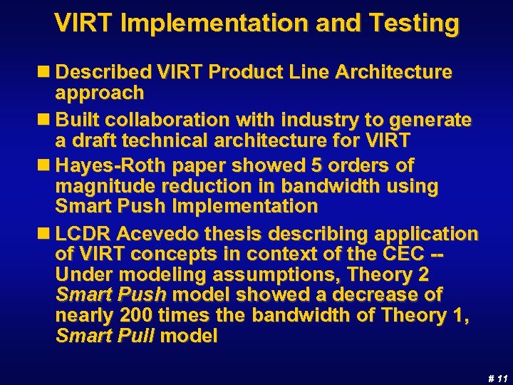 VIRT Implementation and Testing n Described VIRT Product Line Architecture approach n Built collaboration