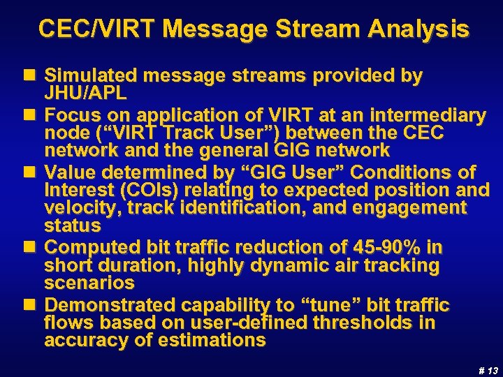 CEC/VIRT Message Stream Analysis n Simulated message streams provided by JHU/APL n Focus on
