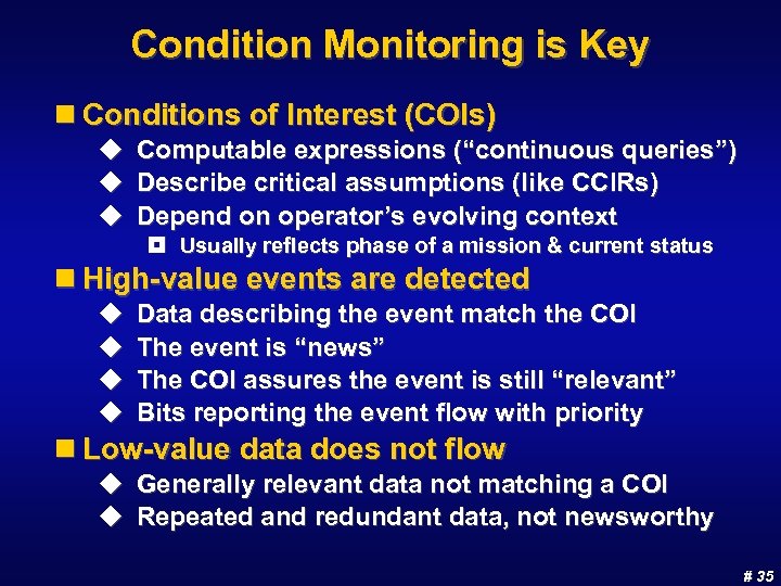 Condition Monitoring is Key n Conditions of Interest (COIs) u Computable expressions (“continuous queries”)