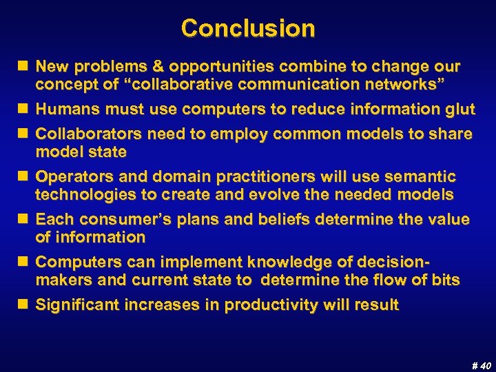 Conclusion n New problems & opportunities combine to change our concept of “collaborative communication