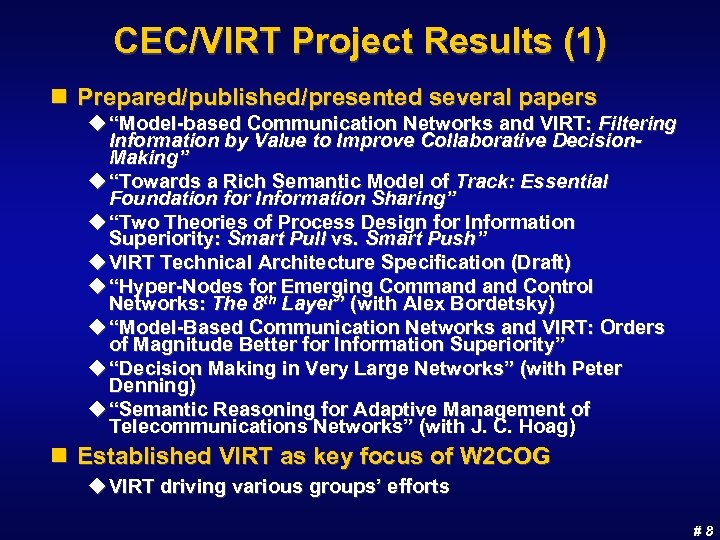 CEC/VIRT Project Results (1) n Prepared/published/presented several papers u “Model-based Communication Networks and VIRT: