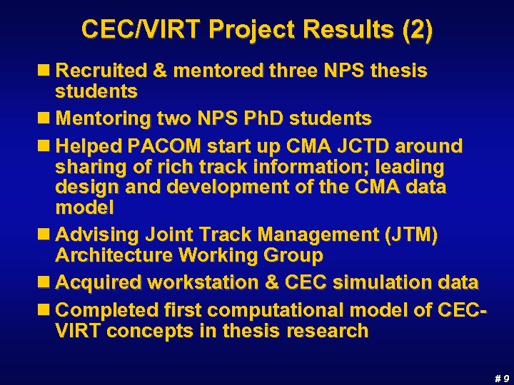 CEC/VIRT Project Results (2) n Recruited & mentored three NPS thesis students n Mentoring