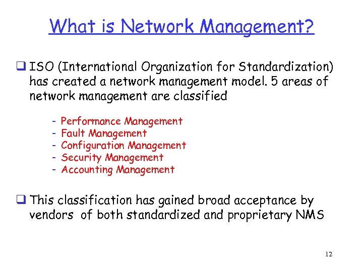 What is Network Management? q ISO (International Organization for Standardization) has created a network