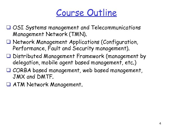 Course Outline q OSI Systems management and Telecommunications Management Network (TMN). q Network Management