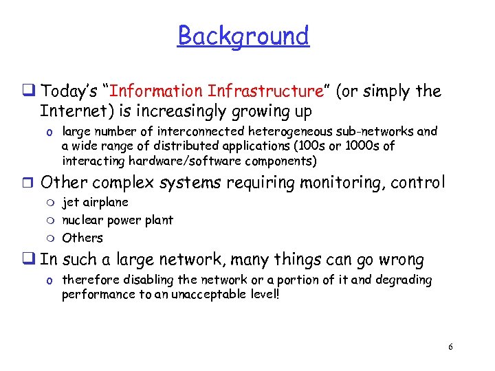 Background q Today’s “Information Infrastructure” (or simply the Internet) is increasingly growing up o