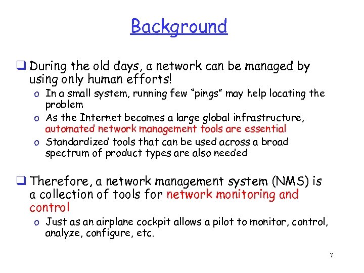 Background q During the old days, a network can be managed by using only