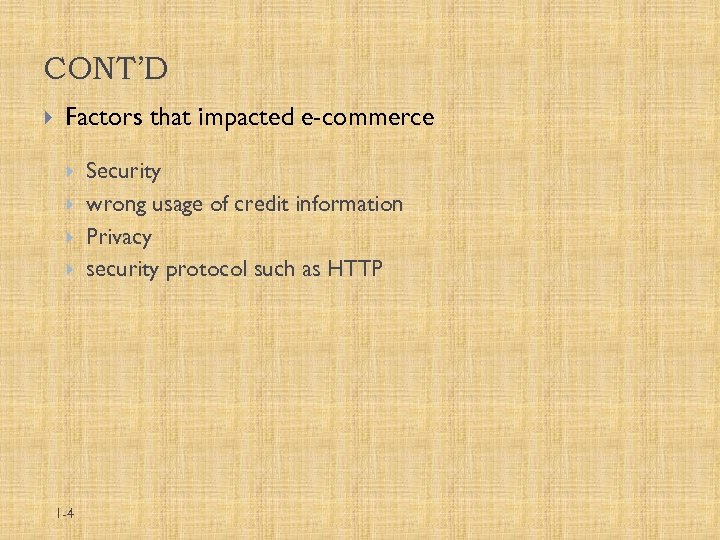 CONT’D Factors that impacted e-commerce 1 -4 Security wrong usage of credit information Privacy