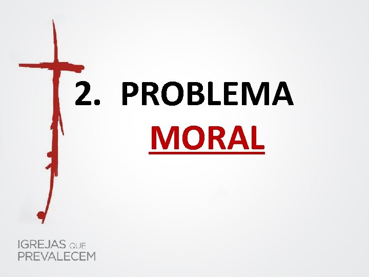 2. PROBLEMA MORAL 